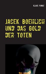Jacek Boehlich und das Gold der Toten, Funke Klaus