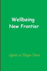 Wellbeing New Frontier, Sario Azhar ul Haque