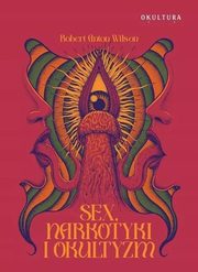 Sex narkotyki i okultyzm, Wilson Robert Anton
