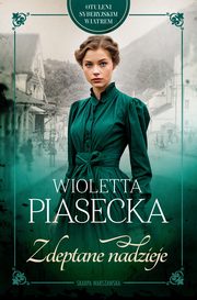 Otuleni syberyjskim wiatrem Zdeptane nadzieje, Piasecka Wioletta
