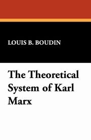 ksiazka tytu: The Theoretical System of Karl Marx autor: Boudin Louis B.