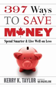 397 Ways To Save Money (new Edition), Taylor Kerry  K.