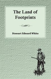 The Land of Footprints, White Stewart Edward