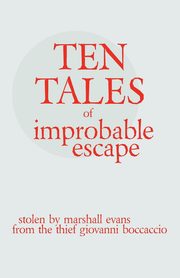 Ten Tales of Improbable Escape, Evans Marshall