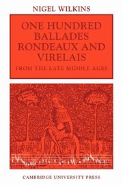 One Hundred Ballades, Rondeaux and Virelais from the Late Middle Ages, 