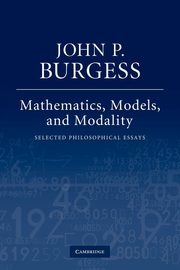 Mathematics, Models, and Modality, Burgess John P.