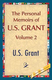 The Personal Memoirs of U.S. Grant, Vol. 2, Grant U. S.