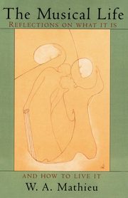 The Musical Life, Mathieu W. A.