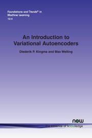 An Introduction to Variational Autoencoders, Kingma Diederik  P.