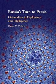 Russia's Turn to Persia, Volkov Denis V.