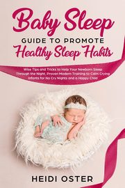 Baby Sleep Guide to Promote Healthy Sleep Habits, Heidi Oster