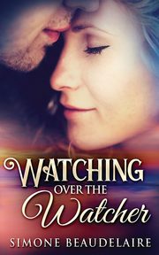 Watching Over The Watcher, Beaudelaire Simone