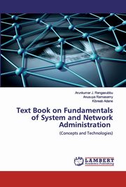 Text Book on Fundamentals of System and Network Administration, J. Rengasubbu Arunkumar