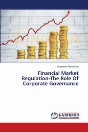 Financial Market Regulation-The Role Of Corporate Governance, Narayanan Supreena