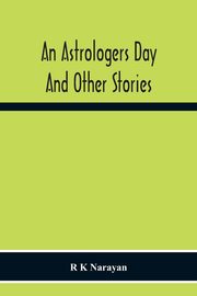 An Astrologers Day And Other Stories, K Narayan R