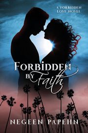 Forbidden by Faith, Papehn Negeen