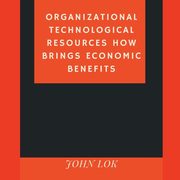 Organizational Technological Resources How Brings, LOK JOHN