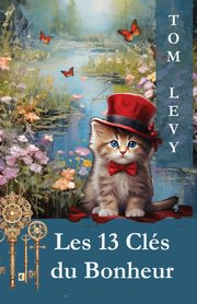 ksiazka tytu: Les 13 Cls du Bonheur autor: LEVY TOM