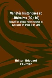 Varits Historiques et Littraires (02/10); Recueil de pi?ces volantes rares et curieuses en prose et en vers, 