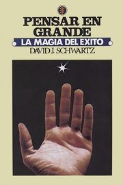 La Magia de Pensar en Grande, Schwartz David J.