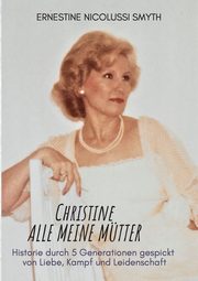 Christine Alle meine Mtter, Nicolussi Smyth Ernestine