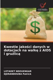 Kwestie jakoci danych w dotacjach na walk z AIDS i grulic, NDOUENGAR LOTADET
