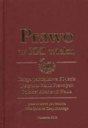 Prawo w XXI wieku Ksiga pamitkowa 50-lecia Instytutu Nauk Prawnych Polskiej Akademii Nauk, 