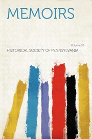 ksiazka tytu: Memoirs Volume 10 autor: Pennsylvania Historical Society of