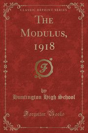 ksiazka tytu: The Modulus, 1918 (Classic Reprint) autor: School Huntington High