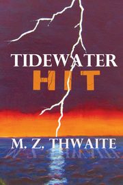 TIDEWATER HIT, Thwaite M. Z.