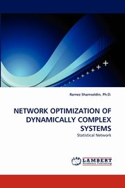 Network Optimization of Dynamically Complex Systems, Shamseldin Ph. D. Ramez