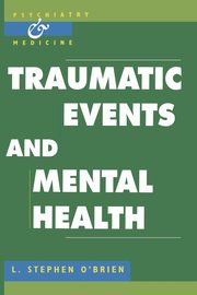 Traumatic Events and Mental Health, O'Brien L. Stephen