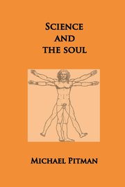 Science and the Soul, Pitman Michael