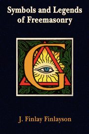 Symbols and Legends of Freemasonry, Finlayson J. Finlay