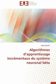 Algorithmes d apprentissage incrmentaux du syst?me neuronal b?ta, DHAHRI-H