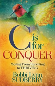 C is for Conquer, Sudberry Bobbi Lynn