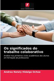 Os significados do trabalho colaborativo, Hidalgo Ochoa Andrea Nataly