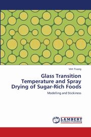 Glass Transition Temperature and Spray Drying of Sugar-Rich Foods, Truong Vinh