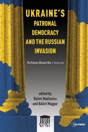 Ukraine's Patronal Democracy and the Russian Invasion, 