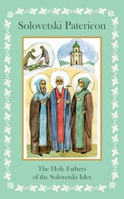 Solovetski Patericon. The Holy Fathers of the Solovetski Isles, Anonymous