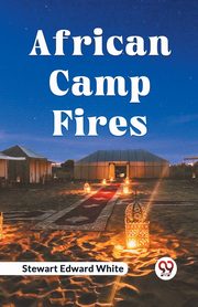 African Camp Fires, Edward White Stewart