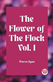 The Flower of the Flock Vol. I, Egan Pierce