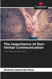 ksiazka tytu: The Importance of Non-Verbal Communication autor: Aparecido Rossi Denilson