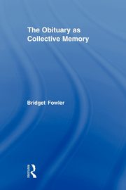 The Obituary as Collective Memory, Fowler Bridget