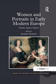 Women and Portraits in Early Modern Europe, 