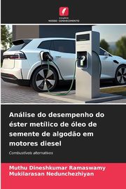Anlise do desempenho do ster metlico de leo de semente de algod?o em motores diesel, Ramaswamy Muthu Dineshkumar