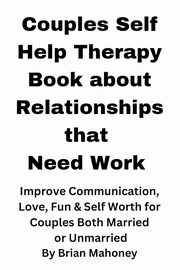 Couples Self Help Therapy Book about Relationships that Need Work, Mahoney Brian