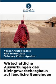 Wirtschaftliche Auswirkungen des Kleingewerbebergbaus auf lndliche Gemeinden, Tackie Yasser Arafat