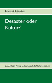 Desaster oder Kultur?, Schindler Eckhard