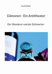 Dmonen - Ein Antitheater, Bchler Claudia